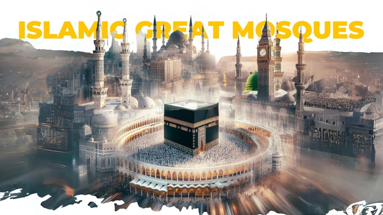 The Great Mosques of Islamic History
